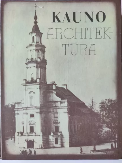 Kauno architektūra - Algė Jankevičienė, knyga