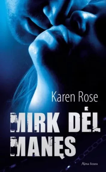 Mirk dėl manęs - Karen Rose, knyga