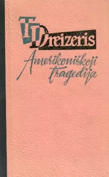 Amerikoniškoji tragedija (2 dalys) - T. Dreizeris, knyga