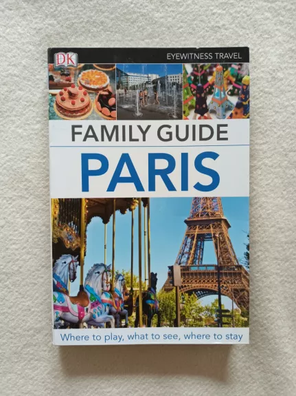 DK Eyewitness Travel Family Guide Paris - DK Eyewitness, knyga 1