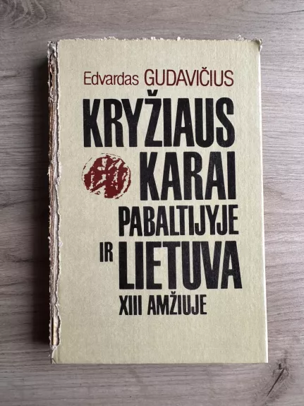 Kryžiaus karai Pabaltijyje ir Lietuva XIII amžiuje - Edvardas Gudavičius, knyga 1