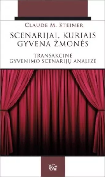 Scenarijai, kuriais gyvena žmonės. Transakcinė gyvenimo scenarijų analizė