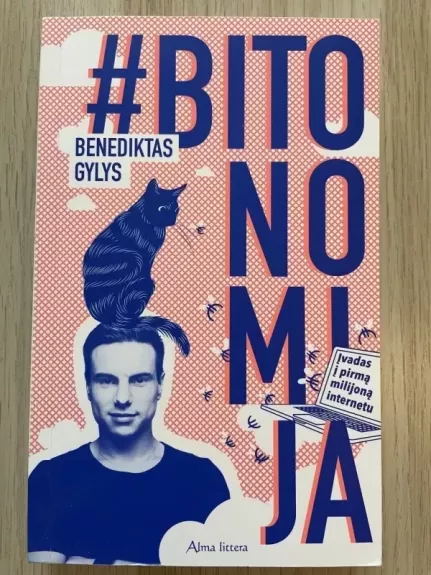 Bitonomija: įvadas į pirmą milijoną internetu - Benediktas Gylys, knyga 1