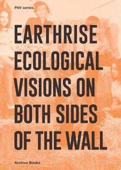 Earthrise: Ecological Visions on Both Sides of the Wall - Marco Scotini, knyga