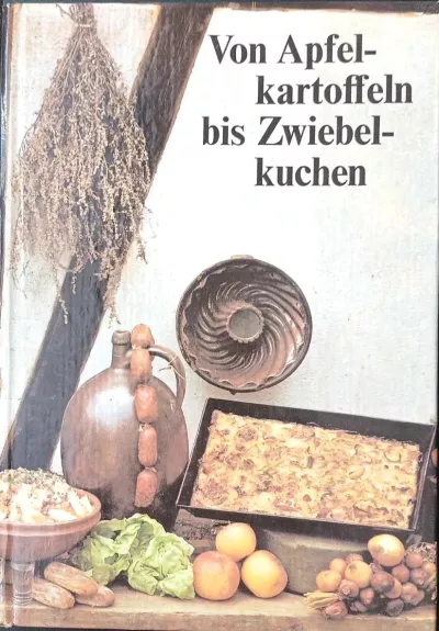 Von Apfelkartoffeln bis Zwiebel-kuchen