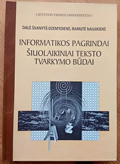 Informatikos pagrindai šiuolaikiniai teksto tvarkymo būdai - R. Naujikienė, D.  Dzemydienė-Švanytė, knyga
