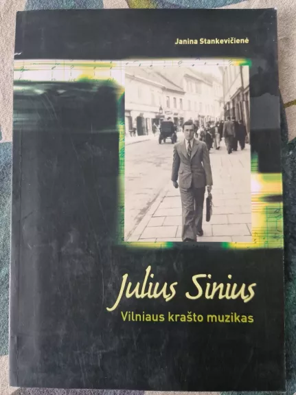 Julius Sinius Vilniaus krašto muzikas - Janina Stankevičienė, knyga 1