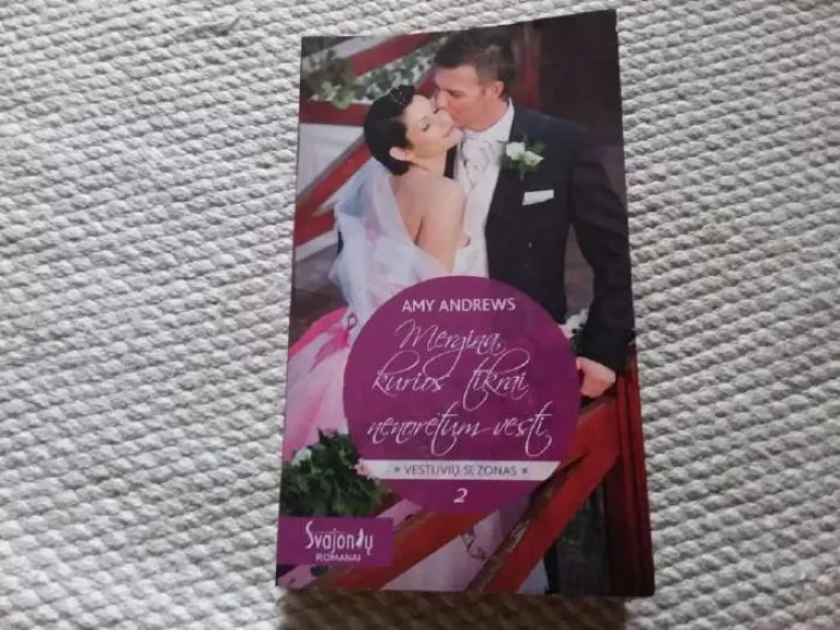 Mergina, kurios tikrai nenorėtum vesti. Vestuvių sezonas. 2 knyga