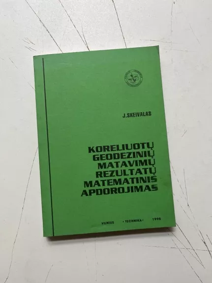 Koreliuotų geodezinių matavimų rezultatų matematinis apdorojimas - J. Skeivalas, knyga