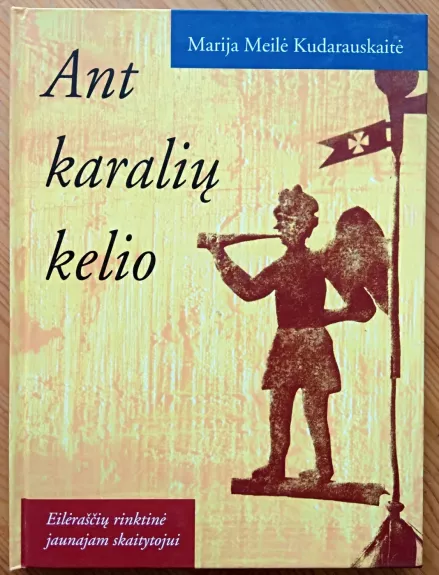 Ant karalių kelio - Marija Meilė Kudarauskaitė, knyga