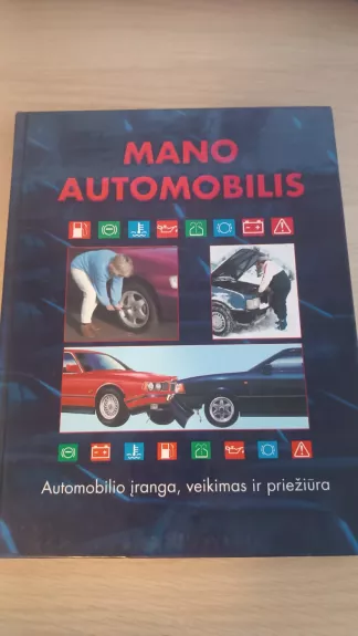 Mano automobilis: automobilio įranga, veikimas ir priežiūra - Algimantas Valatka, knyga 1