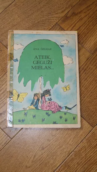 Ateik, geguži mielas... - Ana Gelhar, knyga