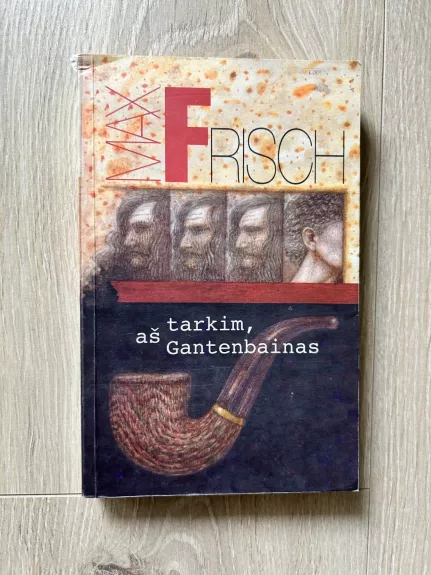 Tarkim, aš Gantenbainas - Max Frisch, knyga 1