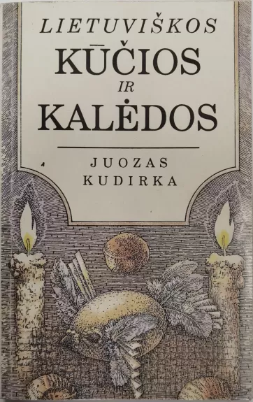 Lietuviškos kūčios ir kalėdos - Juozas Kudirka, knyga