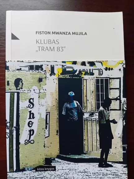 Klubas TRAM 83 - Fiston Mwanza Mujila, knyga 1