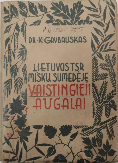 Lietuvos TSR miškų sumedėję vaistingieji augalai - K. Grybauskas, knyga
