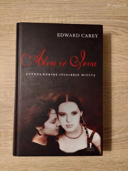 Alva ir Irva: dvynės, kurios išgelbėjo miestą - Edward Carey, knyga