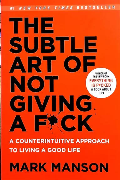 The Subtle Art of Not Giving a F*ck: A Counterintuitive Approach to Living a Good Life - Mark Manson, knyga