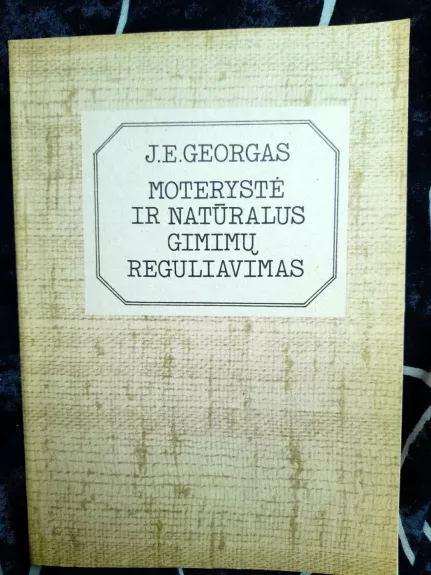 Moterystė ir natūralus gimimų reguliavimas - J. E. Georgas, knyga