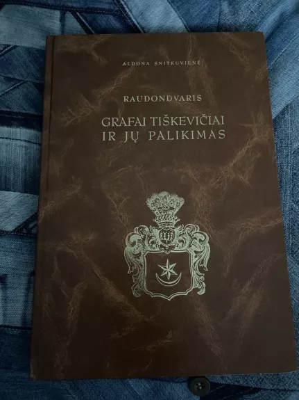 Raudodvaris grafai Tiškevičiai ir jų palikimas - Aldona Snitkuvienė, knyga