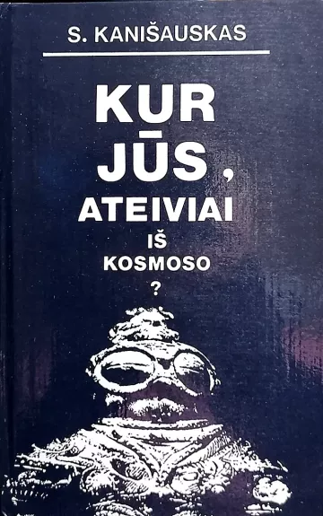 Kur jūs ateiviai iš kosmoso?