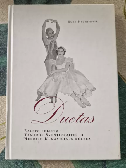 Duetas. Baleto solistų Tamaros Sventickaitės ir Henriko Kunavičiaus kūryba