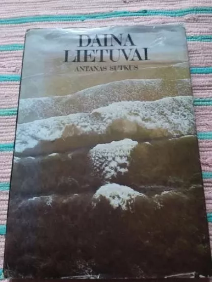 Daina Lietuvai - Antanas Sutkus, knyga 1