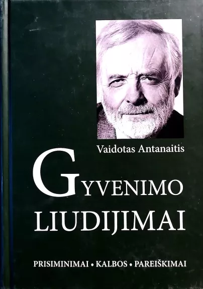 Gyvenimo liudijimai (1928-2008). Prisiminimai, kalbos, pareiškimai - Vaidotas Antanaitis, knyga