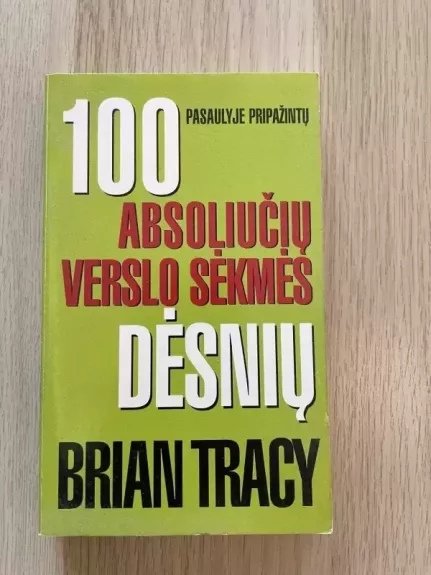 100 absoliučių verslo sėkmės dėsnių - Brian Tracy, knyga 1