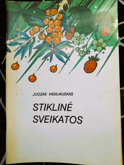 Stiklinė sveikatos - Juozas Vasiliauskas, knyga