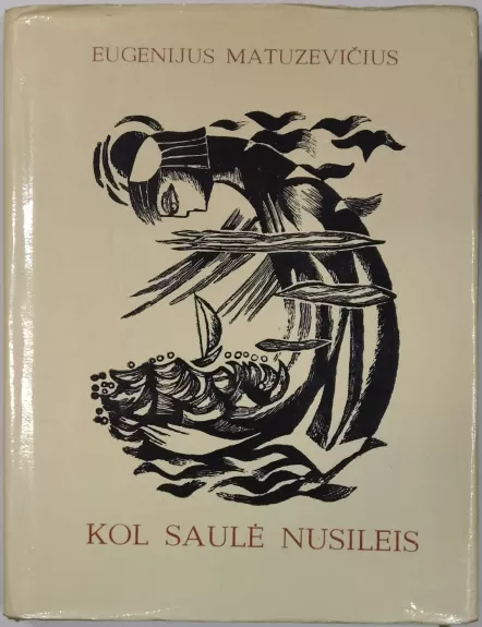 KOL SAULĖ NUSILEIS - Eugenijus Matuzevičius, knyga