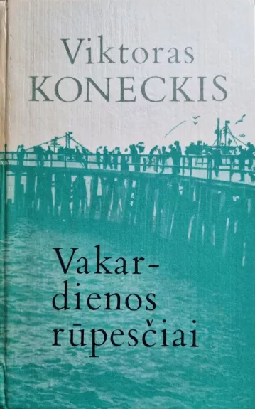 Vakardienos rūpesčiai - Viktoras Koneckis, knyga