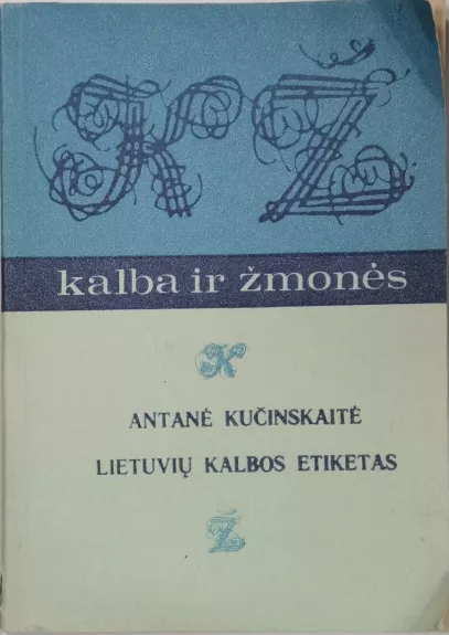 Lietuvių kalbos etiketas - Antanė Kučinskaitė, knyga
