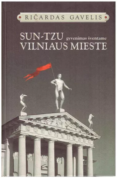Sun-Tzu gyvenimas šventame Vilniaus mieste - Ričardas Gavelis, knyga