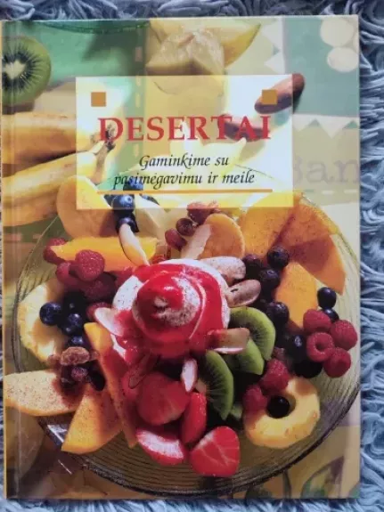 Desertai. Gaminkime su pasimėgavimu ir meile - Autorių Kolektyvas, knyga