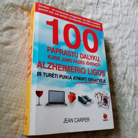 100 paprastų dalykų, kurie jums padės išvengti Alzheimerio ligos ir turėti puikią atmintį senatvėje