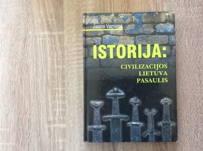 ISTORIJA: civilizacijos, Lietuva, pasaulis - Janina Varnienė, knyga 1