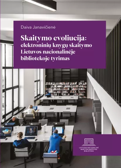 Skaitymo evoliucija - Elektroninių knygų skaitymo Lietuvos nacionalinėje bibliotekoje tyrimas
