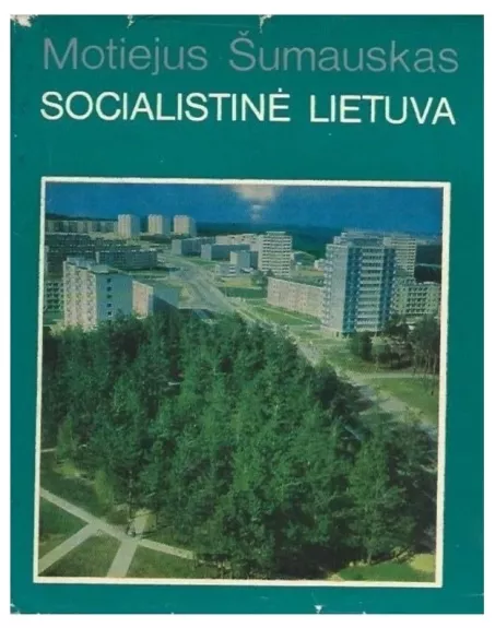 Socialistinė Lietuva - Motiejus Šumauskas, knyga