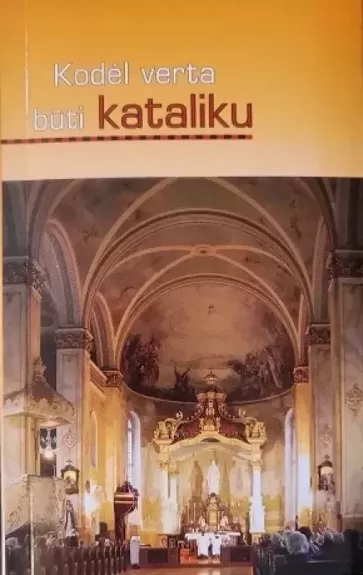 Kodėl verta būti kataliku