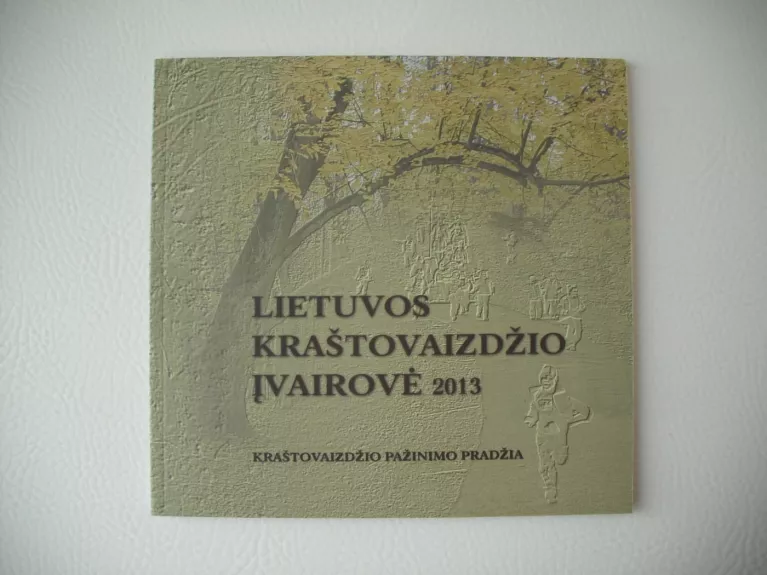 Lietuvos kraštovaizdžio įvairovė. 2013. Kraštovaizdžio pažinimo pradžia.