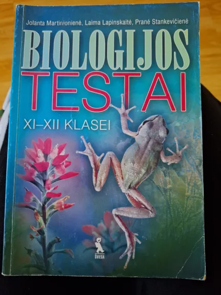 Biologijos testai XI-XII klasei - Jolanta Martinionienė, Laima  Lapinskaitė, Pranė  Stankevičienė, knyga 1