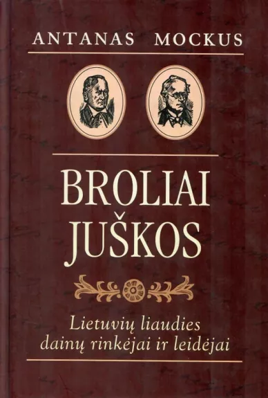 Broliai Juškos. Lietuvių liaudies dainų rinkėjai ir leidėjai
