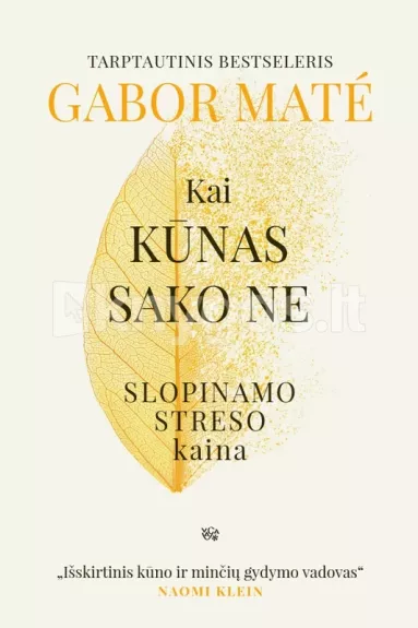 Kai kūnas sako ne. Slopinamo streso kaina - Gordon Neufeld, Gabor Mate Gordon Neufeld, Gabor Mate, knyga