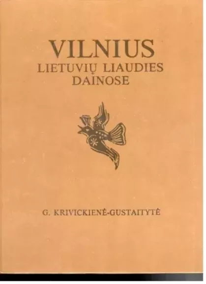 Vilnius lietuvių liaudies dainose - Gražina Krivickienė-Gustaitytė, knyga