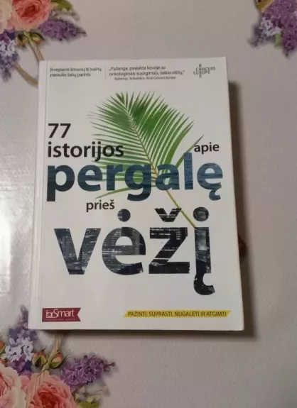 77 istorijos apie pergalę prieš vėžį