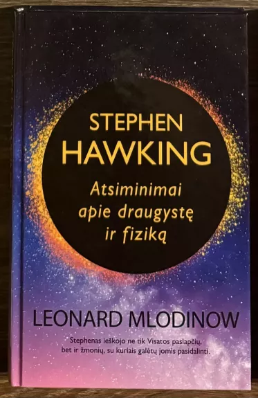 Stephen Hawking: atsiminimai apie draugystę ir fiziką - Leonard Mlodinow, knyga