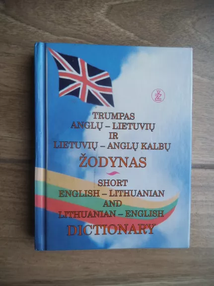Trumpas anglų - lietuvių ir lietuvių -anglų kalbų žodynas