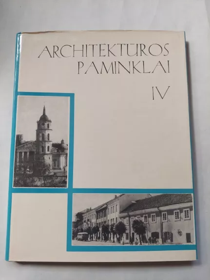 Architektūros paminklai. IV tomas - Autorių Kolektyvas, knyga 1