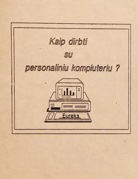 Kaip dirbti su personaliniu kompiuteriu? - D. Vitkutė V. Pukas, knyga